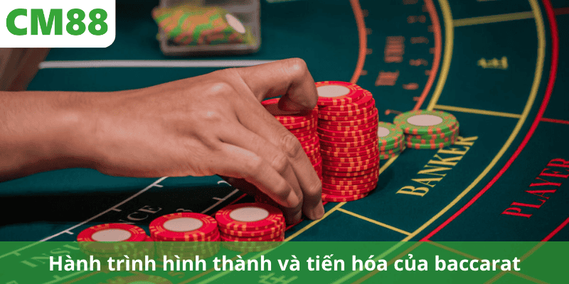 Hành trình hình thành và tiến hóa của baccarat